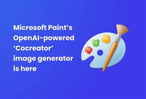 Exploring Microsoft Paint’s Controversial AI Image Generator