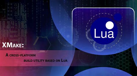 Harness the Power of Lua with Xmake: Simplifying Your Build Processes