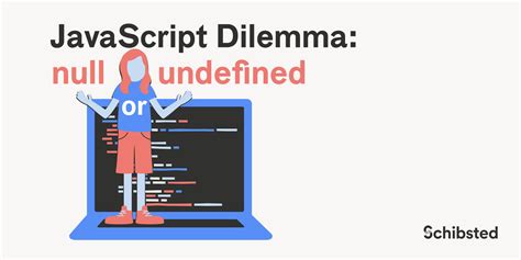 The JavaScript Dilemma: Navigating the Nuances of ‘undefined’